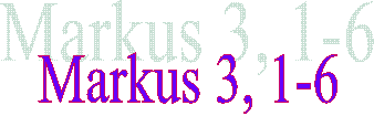 Markus 3, 1-6