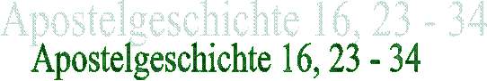 Apostelgeschichte 16, 23 - 34